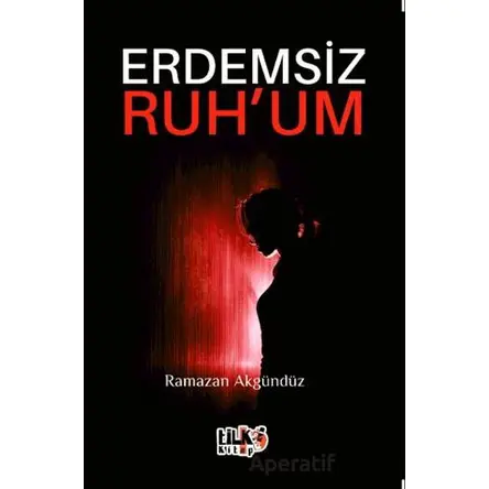 Erdemsiz Ruhum - Ramazan Akgündüz - Tilki Kitap