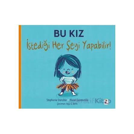 Bu Kız İstediği Her Şeyi Yapabilir! - Stephanie Stansbie - İndigo Çocuk