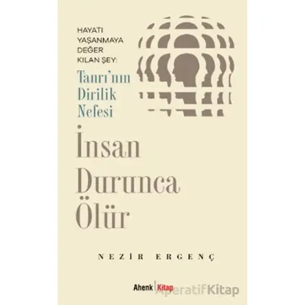 İnsan Durunca Ölür - Nezir Ergenç - Ahenk Kitap