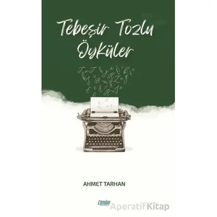 Tebeşir Tozlu Öyküler - Ahmet Tarhan - Çimke Yayınevi