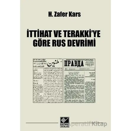 İttihat ve Terakkiye Göre Rus Devrimi - H. Zafer Kars - Kaynak Yayınları
