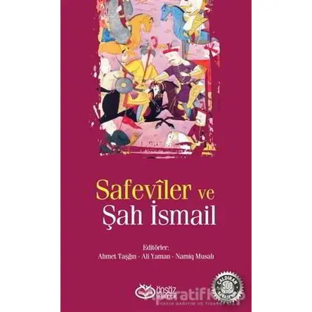 Safeviler ve Şah İsmail - Kollektif - Önsöz Yayıncılık