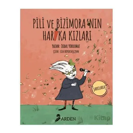 Pili ve Bizimoranın Harika Kızları - İkbal Yorulmaz - Arden Yayınları
