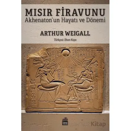 Mısır Firavunu - Arthur Weigall - Sümer Yayıncılık