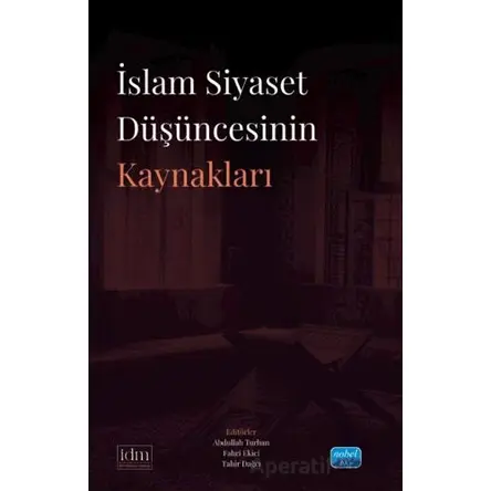 İslam Siyaset Düşüncesinin Kaynaklar - Tahir Dağcı - Nobel Akademik Yayıncılık