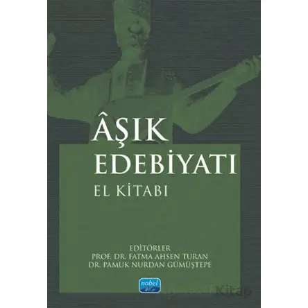 Aşık Edebiyatı El Kitabı - Kolektif - Nobel Akademik Yayıncılık