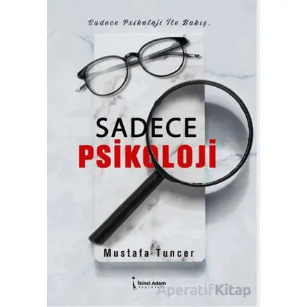 Sadece Psikoloji - Mustafa Tuncer - İkinci Adam Yayınları