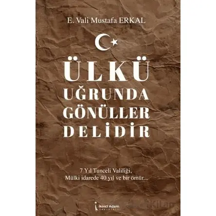 Ülkü Uğrunda Gönüller Delidir - Mustafa Erkal - İkinci Adam Yayınları
