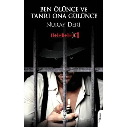 Ben Ölünce ve Tanrı Ona Gülünce - Nuray Deri - Dorlion Yayınları