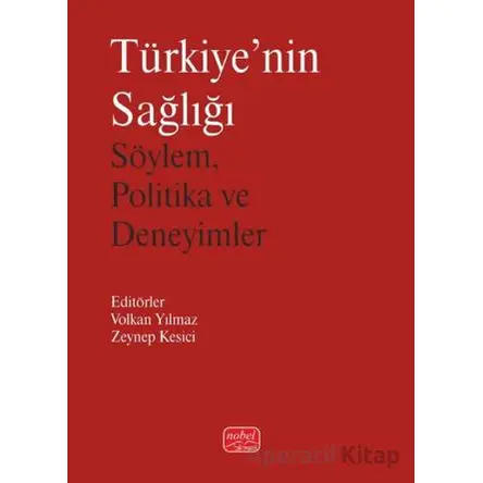 Türkiyenin Sağlığı-Söylem, Politika ve Deneyimler - Kolektif - Nobel Bilimsel Eserler