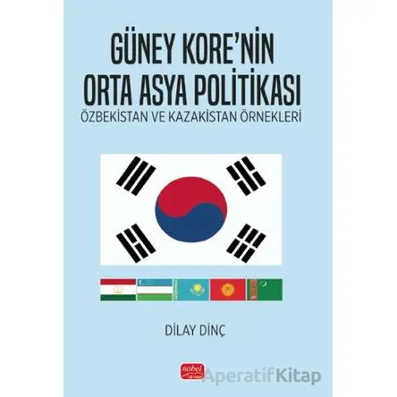 Güney Kore’nin Orta Asya Politakası - Özbekistan ve Kazakistan Örnekleri