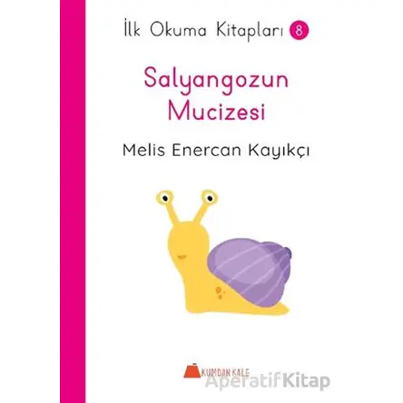 Salyangozun Mucizesi - İlk Okuma Kitapları - Melis Enercan Kayıkçı - Kumdan Kale