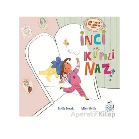 İnci Küpeli Naz - Şerife Irmak - Pötikare Yayıncılık