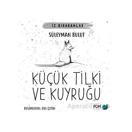 Küçük Tilki ve Kuyruğu - Süleyman Bulut - FOM Kitap