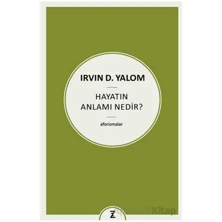 Hayatın Anlamı Nedir? - Irvin D. Yalom - Zeplin Kitap