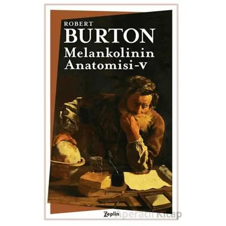 Melankolinin Anatomisi 5. Cilt - Robert Burton - Zeplin Kitap