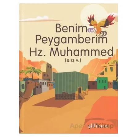 Benim Peygamberim Hz. Muhammed (S.a.v.) - Şebnem Pişkin - Gülhane Yayınları