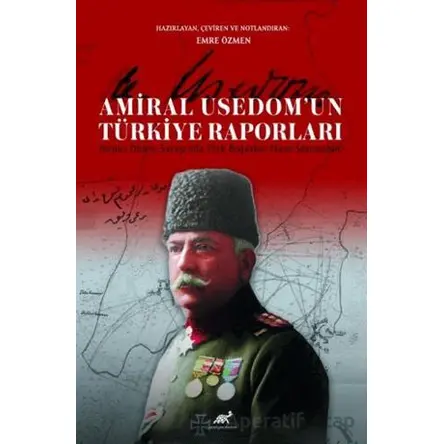 Amiral Usedom’un Türkiye Raporları Birinci Dünya Savaşı’nda Türk Boğazları Nasıl Savunuldu?