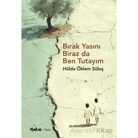 Bırak Yasını Biraz da Ben Tutayım - Hülda Öklem Süloş - Yakın Kitabevi