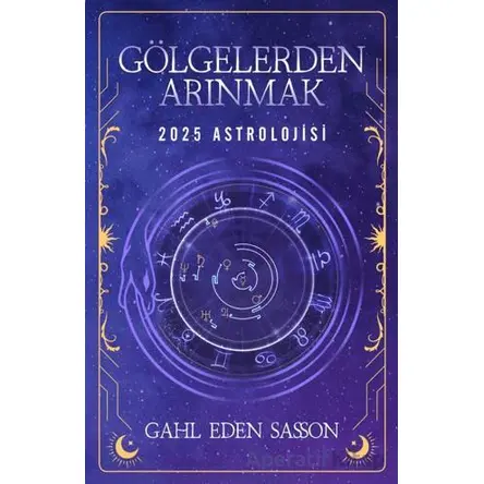 Gölgelerden Arınmak – 2025 Astrolojisi - Gahl Eden Sasson - Butik Yayınları