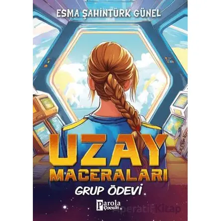Uzay Maceraları – Grup Ödevi - Esma Şahintürk Günel - Parola Çocuk