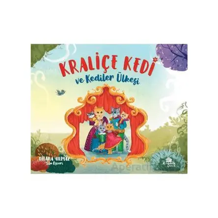 Kraliçe Kedi ve Kediler Ülkesi - Dilara Yılmaz - Kronik Kitap