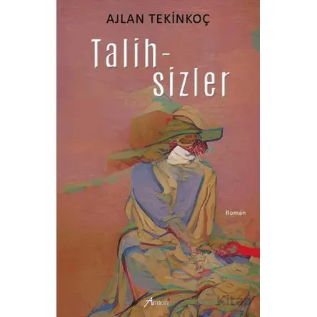Talihsizler - Ajlan Tekinkoç - Armoni Yayıncılık