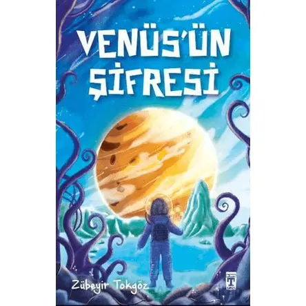 Venüs’ün Şifresi - Zübeyir Tokgöz - Genç Timaş