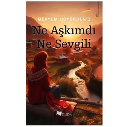 Ne Aşkımdı Ne Sevgili - Meryem Büyükdeniz - Karina Yayınevi