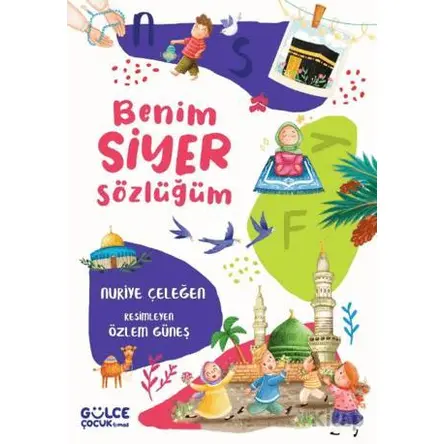 Benim Siyer Sözlüğüm - Nuriye Çeleğen - Timaş Gülce Çocuk