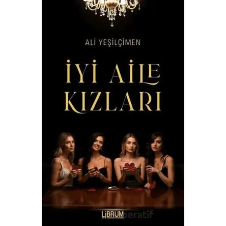 İyi Aile Kızları - Ali Yeşilçimen - Librum Kitap