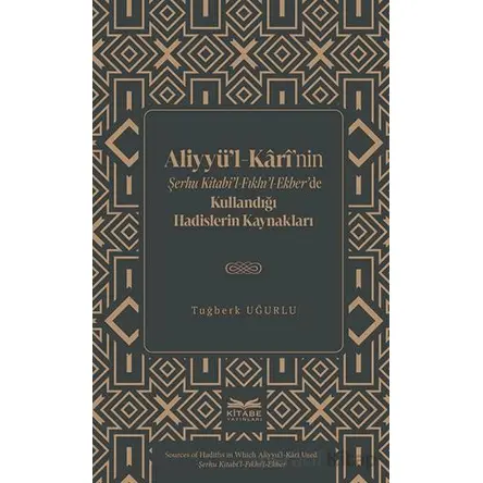 Aliyyu¨’l-Kârî’nin Şerhu Kitabi’l-Fıkhı’l-Ekber’de Kullandığı Hadislerin Kaynakları