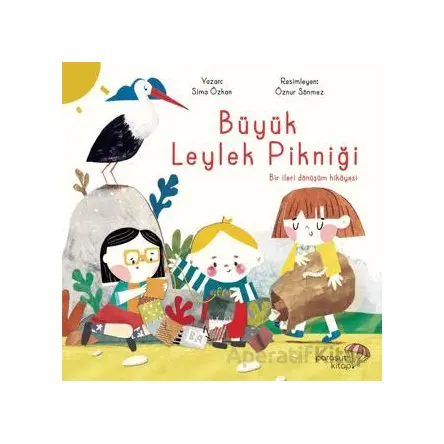Büyük Leylek Pikniği: Bir İleri Dönüşüm Hikayesi - Sima Özkan - Paraşüt Kitap