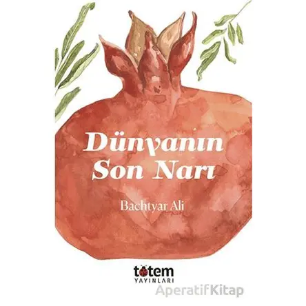Dünyanın Son Narı - Bachtyar Ali - Totem Yayıncılık
