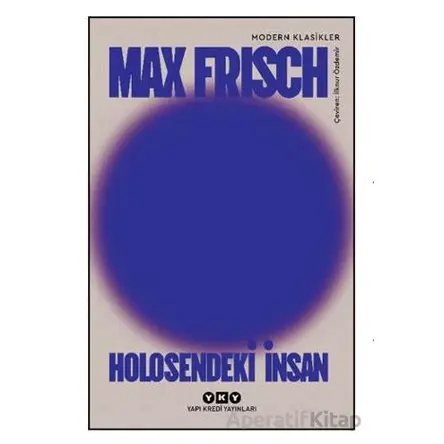 Holosendeki İnsan - Max Frisch - Yapı Kredi Yayınları