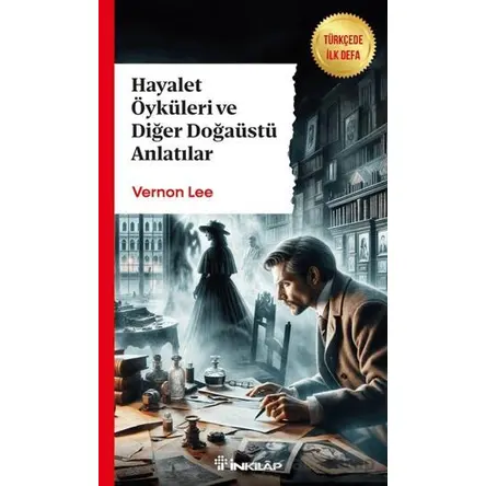 Hayalet Öyküleri ve Diğer Doğaüstü Anlatılar - Vernon Lee - İnkılap Kitabevi