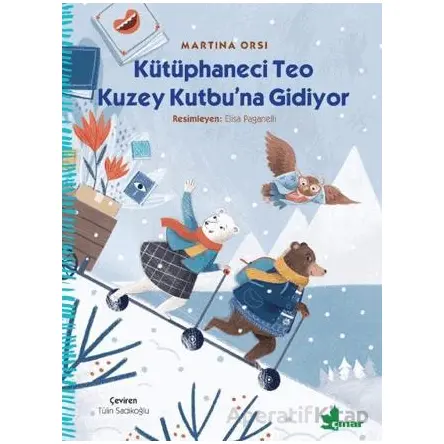 Kütüphaneci Teo Kuzey Kutbu’na Gidiyor - Martina Orsi - Çınar Yayınları