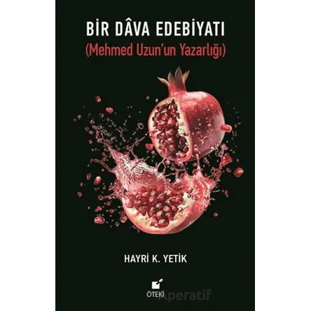 Bir Dava Edebiyatı (Mehmed Uzun’un Yazarlığı) - Hayri K. Yetik - Öteki Yayınevi