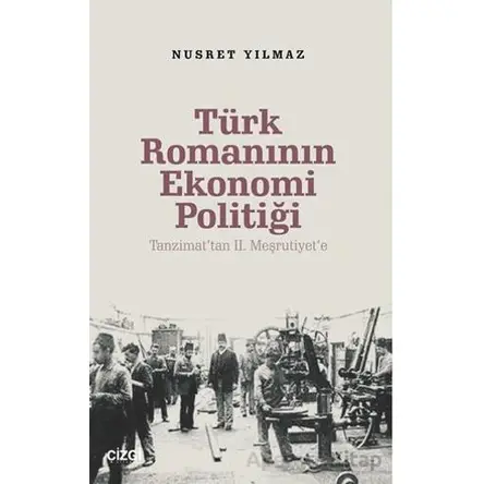 Türk Romanının Ekonomi Politiği / Tanzimat’tan 2. Meşrutiyet’e