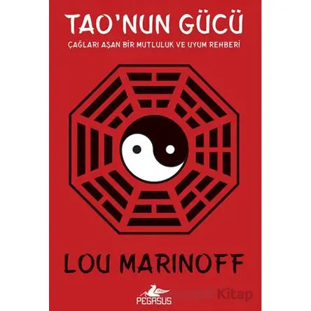 Taonun Gücü: Çağları Aşan Bir Mutluluk ve Uyum Rehberi - Lou Marinoff - Pegasus Yayınları
