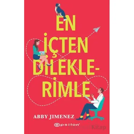 En İçten Dileklerimle - Abby Jimenez - Epsilon Yayınevi