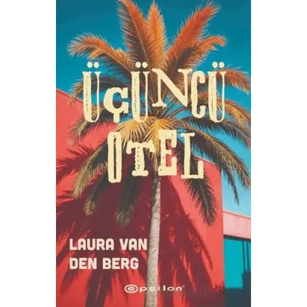 Üçüncü Otel - Laura Van Den Berg - Epsilon Yayınevi