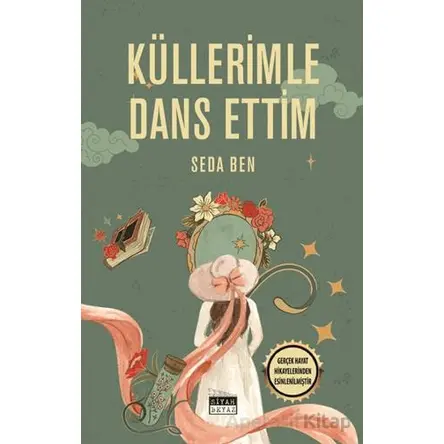 Küllerimle Dans Ettim - Seda Ben - Siyah Beyaz Yayınları
