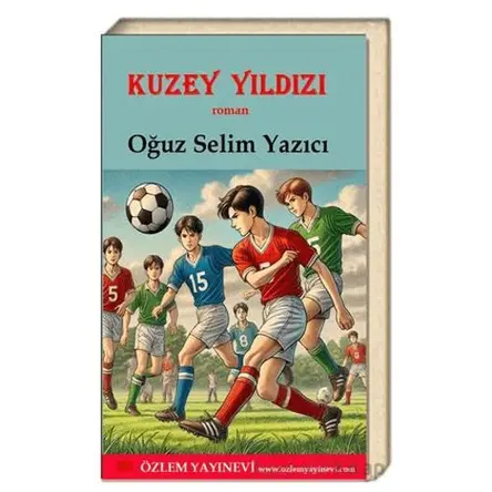 Kuzey Yıldızı - Oğuz Selim Yazıcı - Özlem Yayınevi