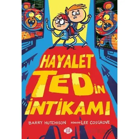 Hayalet Ted’in İntikamı - Barry Hutchison - Dokuz Çocuk