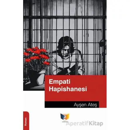 Empati Hapishanesi - Ayşen Ateş - Ateş Yayınları