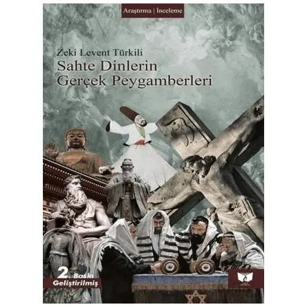 Sahte Dinlerin Gerçek Peygamberleri - Zeki Levent Türkili - Ateş Yayınları