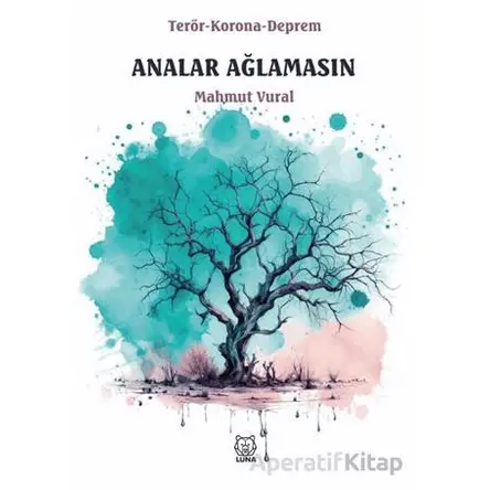 Analar Ağlamasın - Mahmut Vural - Luna Yayınları