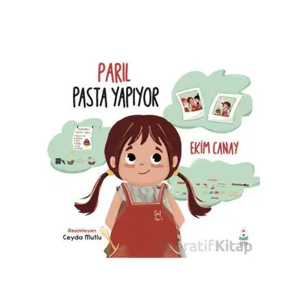 Parıl Pasta Yapıyor - Ekim Canay - Luna Çocuk Yayınları