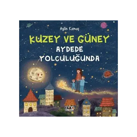 Kuzey ve Güney Aydede Yolculuğunda - Aylin Kamaş - Tilki Kitap